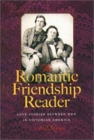 The Romantic Friendship Reader: Love Stories Between Men in Victorian America артикул 7242d.